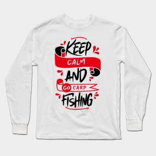 Keep Calm And Go Carp Fishing Long Sleeve T-Shirt